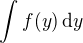 $\int f(y)\,\mathrm{d}y$