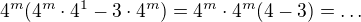 $4^{m} (4^{m}\cdot4^{1} -3 \cdot 4^{m})=4^{m}\cdot4^{m}(4-3)=\ldots $