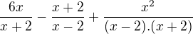$\frac{6x}{x+2}-\frac{x+2}{x-2}+\frac{x^{2}}{(x-2).(x+2)}$