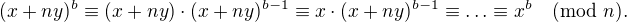 kopírovat do textarea $(x+ny)^b\equiv(x+ny)\cdot(x+ny)^{b-1}\equiv x\cdot(x+ny)^{b-1}\equiv\ldots\equiv x^b\pmod n.$