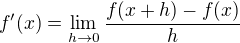 $f'(x)=\lim_{h\to 0} \frac{f(x+h)-f(x)}{h}$