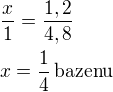 $\frac x1=\frac{1,2}{4,8}\nlx=\frac 14\,\textrm{bazenu}$
