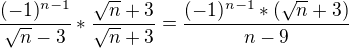 kopírovat do textarea $\frac{(-1)^{n-1}}{\sqrt{n}-3}*\frac{\sqrt{n}+3}{\sqrt{n}+3}=\frac{(-1)^{n-1}*(\sqrt{n}+3)}{n-9}$