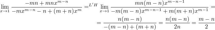 $\lim_{x \to 1} \frac{-mn+mnx^{m-n}}{-mx^{m-n}-n+(m+n)x^{m}}=^{L'H}\lim_{x\to1}\frac{mn(m-n)x^{m-n-1}}{-m(m-n)x^{m-n-1}+m(m+n)x^{m-1}}=\\=\frac{n(m-n)}{-(m-n)+(m+n)}=\frac{n(m-n)}{2n}=\frac{m-n}{2}$