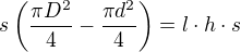 $s\(\frac{\pi D^2}{4}-\frac{\pi d^2}{4}\)=l\cdot h \cdot s$