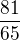 $\frac{81}{65}$