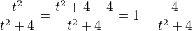 kopírovat do textarea $\frac{t^2}{t^2+4}=\frac{t^2+4-4}{t^2+4}=1-\frac{4}{t^2+4}$