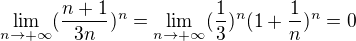 $\lim_{n\rightarrow{+\infty}} (\frac{n+1}{3n})^n=\lim_{n\rightarrow{+\infty}}(\frac13)^n(1+\frac{1}{n})^n=0$