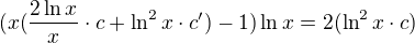 $(x(\frac{2 \ln x}{x} \cdot c + \ln^2 x \cdot c') - 1) \ln x = 2(\ln^2 x \cdot c)$