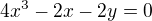 $4x^{3}-2x-2y=0$