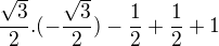 $\frac{\sqrt{3}}{2}.(-\frac{\sqrt{3}}{2})-\frac{1}{2}+\frac{1}{2}+1$