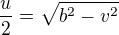 $\frac{u}{2}=\sqrt{b^{2}-v^{2}}$