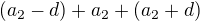 $(a_2-d )+ a_2 + (a_2+d)$