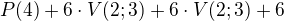 $P(4)+6\cdot V(2;3)+6\cdot V(2;3)+6$