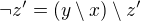 $\neg z'=(y\setminus x)\setminus z'$