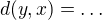$d(y,x)=\dots$