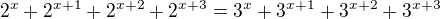 $2^{x}+2^{x+1}+2^{x+2}+2^{x+3}=3^{x}+3^{x+1}+3^{x+2}+3^{x+3}$