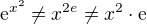 $\mathrm{e}^{{x}^2} \ne x^{2e}\ne x^2\cdot \mathrm{e}$