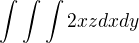 $\int\int\int2xzdxdy$
