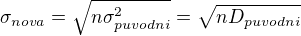 $\sigma_{nova}=\sqrt{n\sigma_{puvodni}^2}=\sqrt{nD_{puvodni}}$