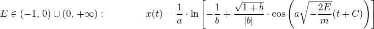 $E\in(-1,\,0)\cup(0,\,+\infty):\qquad\qquad x(t)=\frac1a\cdot\ln\[-\frac1b+\frac{\sqrt{1+b}}{|b|}\cdot\cos\(a\sqrt{-\frac{2E}{m}}(t+C)\)\]$