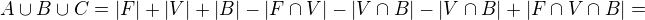 $A\cup B\cup C = |F| + |V| + |B| - |F\cap V| - |V\cap B| - |V\cap B| + |F\cap V\cap B| = $