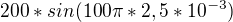 kopírovat do textarea $ 200 * sin ( 100\pi * 2,5 * 10^{-3} ) $