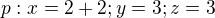 $p:x=2+2;y=3;z=3$
