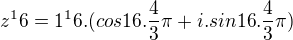 $z^16=1^16.(cos16.\frac{4}{3}\pi +i.sin16.\frac{4}{3}\pi )$
