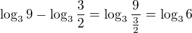 $\log_{3}9-\log_{3}\frac{3}{2}=\log_{3}\frac{9}{\frac{3}{2}}=\log_{3}6$