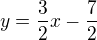 $y = \frac{3}{2}x - \frac{7}{2}$