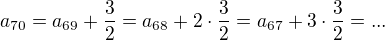 $a_{70}=a_{69}+\frac{3}{2}=a_{68}+2 \cdot \frac{3}{2}=a_{67}+3\cdot \frac{3}{2}=...$