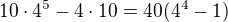 $10\cdot 4^5-4\cdot10=40(4^4-1)$