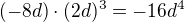 $(-8d)\cdot (2d)^{3}=-16d^{4}$