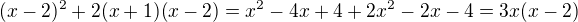 $(x-2)^2+2(x+1)(x-2)=x^2-4x+4+2x^2-2x-4=3x(x-2)$