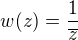 $w(z)=\frac{1}{\overline{z}}$