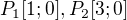 $P_{1}[1;0], P_{2}[3;0]$