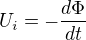 $U_{i}=-\frac{d\Phi }{dt}$