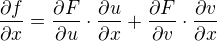 $\frac{\partial f}{\partial x}=\frac{\partial F}{\partial u}\cdot \frac{\partial u}{\partial x }+\frac{\partial F}{\partial v}\cdot \frac{\partial v}{\partial x}$