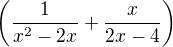 $\left(\frac{1}{x^2-2x}+\frac{x}{2x-4}\right)$