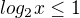 $log_{2}x\le 1$