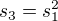 $s_3 = s_1^2$