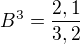 $B^3=\frac{2,1}{3,2}$