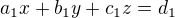 $ a_1x+b_1y+c_1z=d_1 $