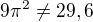 $9\pi^2 \ne 29,6$
