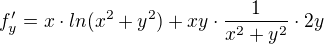 $f'_{y} = x\cdot ln(x^{2}+y^{2}) + xy\cdot \frac{1}{x^{2}+y^{2}}\cdot 2y$