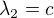 $\lambda_2=c$