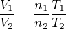 $\frac{V_{1}}{V_{2}}=\frac{n_{1}}{n_{2}}\frac{T_{1}}{T_{2}}$