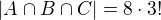 $|A \cap B \cap C|=8 \cdot 3!$