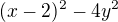 $(x-2)^2-4y^2$